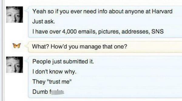 'People just submitted it. I don't know why. They 'trust me'. Dumb f***s,' Zuckerberg said