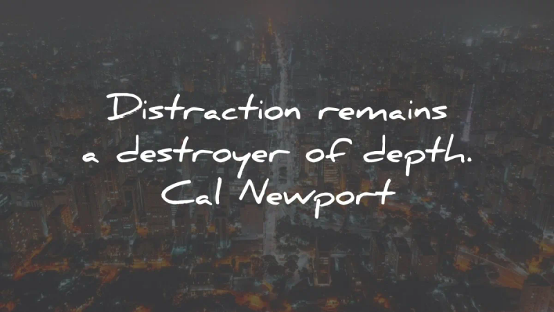 cal newport quotes distraction remains destroyer depth wisdom